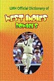 LMH OFFICIAL DICTIONARY OF WEST INDIES BOWLERS (Lmh Cricket)