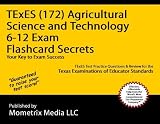 TExES (172) Agricultural Science and Technology 6-12 Exam Flashcard Secrets: TExES Test Practice Questions & Review for the Texas Examinations of Educator Standards