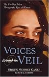 Voices Behind the Veil: The World of Islam Through the Eyes of Women