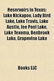 Reservoirs in Texas: Lake Kickapoo, Lady Bird Lake, Lake Travis, Lake Austin, Joe Pool Lake, Lake Texoma, Benbrook Lake, Grapevine Lake-