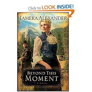 Beyond This Moment (Timber Ridge Reflections, Book 2) Tamera Alexander