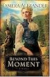 Beyond This Moment (Timber Ridge Reflections, Book 2)