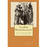acadian reminiscences the true story of evangeline