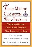 The Three-Minute Classroom Walk-Through: Changing School Supervisory Practice One Teacher at a Time