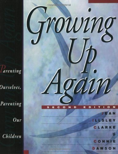Growing Up Again: Parenting Ourselves, Parenting Our Children by Clarke, Jean Illsley, Dawson, Connie 2nd (second) Revised Edition (1998)