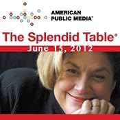 The Splendid Table, Sheryl Crow, June 15, 2012 | [Lynne Rossetto Kasper]