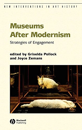 Museums After Modernism: Strategies of Engagement (New Interventions in Art History)