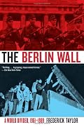 The Berlin Wall: A World Divided, 1961-1989