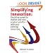 Simplifying Innovation: Doubling speed to market and new product profits - with your existing resources
