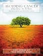 Avoiding Cancer One Day At A Time: Practical Advice For Preventing Cancer