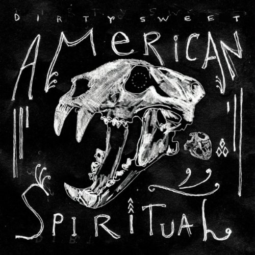 Dirty Sweet "American Spiritual"
