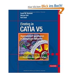 Einstieg in CATIA V5: Objektorientiert konstruieren in �bungen und Beispielen