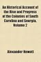 An Historical Account of the Rise and Progress of the Colonies of South Carolina and Georgia