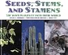 Seeds, Stems, And Stamens: The