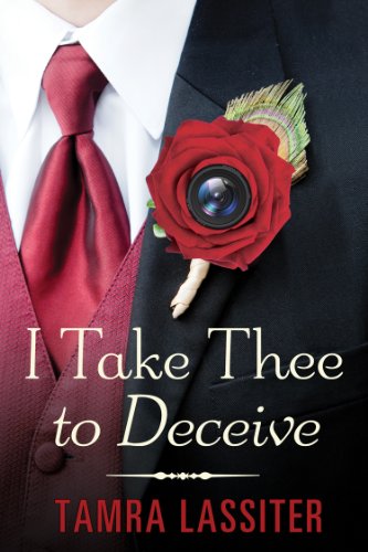 I Take Thee to Deceive by Tamra Lassiter