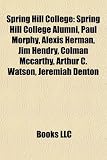 Produkt-Bild: Spring Hill College: Spring Hill College Alumni, Paul Morphy, Alexis Herman, Jim Hendry, Colman McCarthy, Arthur C. Watson, Jeremiah Denton