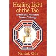 Healing Light of the Tao: Foundational Practices to Awaken Chi Energy by  Mantak Chia
