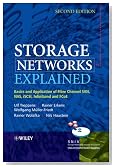 Storage Networks Explained: Basics and Application of Fibre Channel SAN, NAS, iSCSI, InfiniBand and FCoE