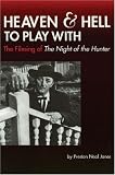 Heaven and Hell to Play With: The Filming of The Night of the Hunter