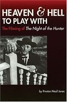 Heaven and Hell to Play With: The Filming of The Night of the Hunter