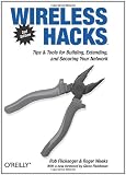 Wireless Hacks: Tips & Tools for Building, Extending, and Securing Your Network