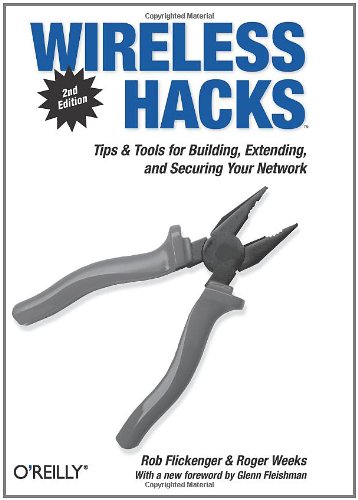 Wireless Hacks: Tips & Tools for Building, Extending, and Securing Your Network