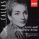 Callas - Lyric and Coloratura Arias