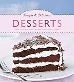 Simple & delicious desserts : over 100 sensational recipes for dessert lovers