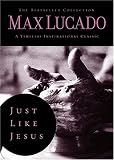 Just Like Jesus: Learning to Have a Heart Like His (The Bestseller Collection)