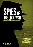 Spies of the Civil War: An Interactive Espionage Adventure (You Choose: Spies)