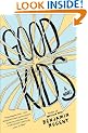 Good Kids: A Novel