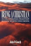 cover of Being a Christian in the Wesleyan Tradition: Belonging Believing Living Growing