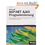 Microsoft ASP.NET AJAX-Programmierung. Eine Einf�hrung in die Programmierung schneller und interaktiver Webanwendungen
