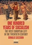 One Hundred Years of Socialism: The West European Left in the Twentieth Century