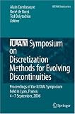 IUTAM Symposium on Discretization Methods for Evolving Discontinuities: Proceedings of the IUTAM Symposium held Lyon, France, 4  7 September, 2006 (IUTAM Bookseries)
