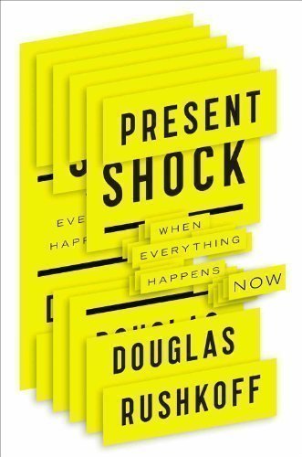 Present Shock: When Everything Happens Now by Douglas Rushkoff (2013)From Current Hardcover