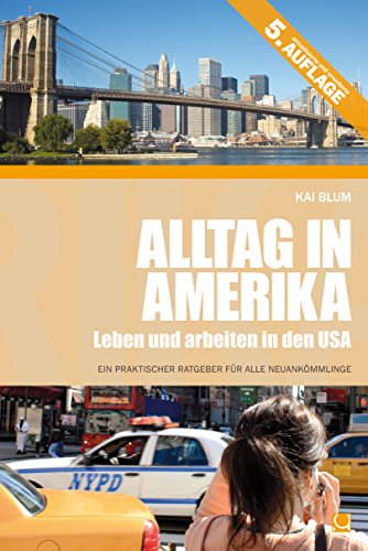 Alltag in Amerika: Leben und arbeiten in den USA (German Edition)