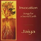 Jaiya Invocation: Songs For A Sacred Earth