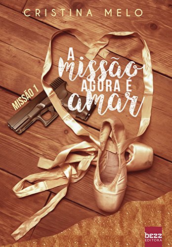 A missão agora é amar: Missão 1 (Portuguese Edition)