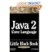 Java 2 Core Language Little Black Book