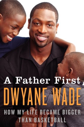 A Father First: How My Life Became Bigger Than Basketball