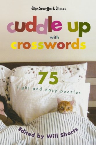 The New York Times Cuddle Up with Crosswords: 75 Light and Easy Puzzles (New York Times Crossword Collections), by The New York Times