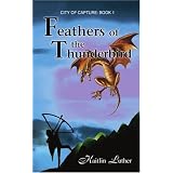 Feathers of the Thunderbird: City of Capture: Book 1