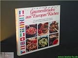 Produkt-Bild: Gaumenfreuden aus Europas K&uuml;chen : 170 ausgew&auml;hlte Rezepte aus 25 L&auml;ndern , [mit &uuml;ber 120 appetitanregenden Farbfotos].