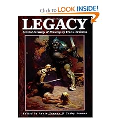 Legacy: Paintings and Drawings by Frank Frazetta by Frank Frazetta, Arnie Fenner and Cathy Fenner
