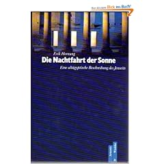 Die Nachtfahrt der Sonne. Eine alt�gyptische Beschreibung des Jenseits