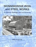 Skinningrove Iron and Steel Works : its history, railways and locomotives
