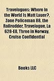 Travelogues: Where in the World Is Matt Lauer?, Zone Policeman 88, the Railrodder, Travelogue, La 628-E8, Three in Norway, Cruise C-