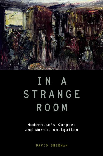 In a Strange Room: Modernism's Corpses and Mortal Obligation (Modernist Literature and Culture)