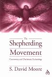 The Shepherding Movement: Controversy and Charismatic Ecclesiology (Journal of Pentecostal Theology Supplement)